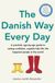 The Hachette Ireland The Danish Way Every Day: A practical, age-by-age guide to raising confident, capable kids like the happiest people in the world Paperback