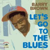 Sonic Rendezvous Barry Brown - Let's Go To The Blues (CD)