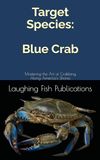 Target Blue Crab: Mastering the Art of Crabbing Along America's Shores