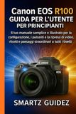 Canon EOS R100 GUIDA PER L'UTENTE PER PRINCIPIANTI