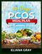 30-Day PCOS Meal Plan for Hormone Balance: The Complete PCOS Nutrition Guide, With a 4-Week Meal Plan, Weekly Shopping Lists, and 60 Hormone-Friendly Recipes