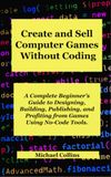 Créer et vendre des jeux informatiques sans codage