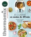 Thermomix: Petits plats en moins de 30 minutes: 50 recettes et de nombreux conseils pour gagner du temps derrière les fourneaux !