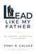 Lead Icecat Lead Like My Father: The Interior Architecture of Leadership