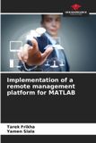 Implementation Our Knowledge Publishing Implementation of a remote management platform for MATLAB Paperback