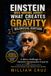 Einstein Was Wrong About What Creates Gravity