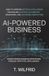 AI-Powered Business: How to leverage artificial intelligence for scaling startups, automating operations, and outpacing competitors