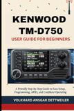 KENWOOD TM-D750 USER GUIDE FOR BEGINNERS