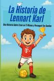 La Historia de Lennart Karl: Una Historia Sobre Creer en Ti Mismo y Perseguir Tus Sueños