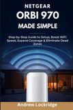 NETGEAR Orbi 970 Made Simple
