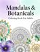 Mandalas & Botanicals Coloring Book For Adults