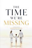 The Time We’re Missing: A Gentle Guide to Fewer Screen Battles, Healthier Habits, and More Time Together