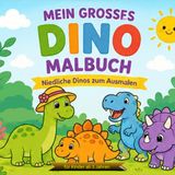 Mein Großes Dino Malbuch: Niedliche Dinos zum Ausmalen