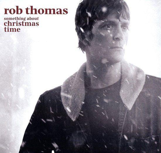 Something Rob Thomas - Something About Christmas Time