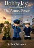 BobbyJay Goes to Work: The Armed Forces: Knitting Patterns for an Army Soldier, RAF Airman & Royal Navy Sailor