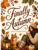 Finally Autumn: ADULT COLORING BOOK