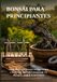 BONSÁI PARA PRINCIPIANTES: GUÍA PRÁCTICA PASO A PASO PARA CULTIVAR, PODAR Y DISEÑAR TU PRIMER ÁRBOL CON ÉXITO