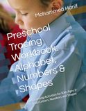 Preschool Tracing Workbook: Alphabet, Numbers & Shapes: Fun Learning Activities for Kids Ages 3-5 | Trace Letters, Numbers and Shapes