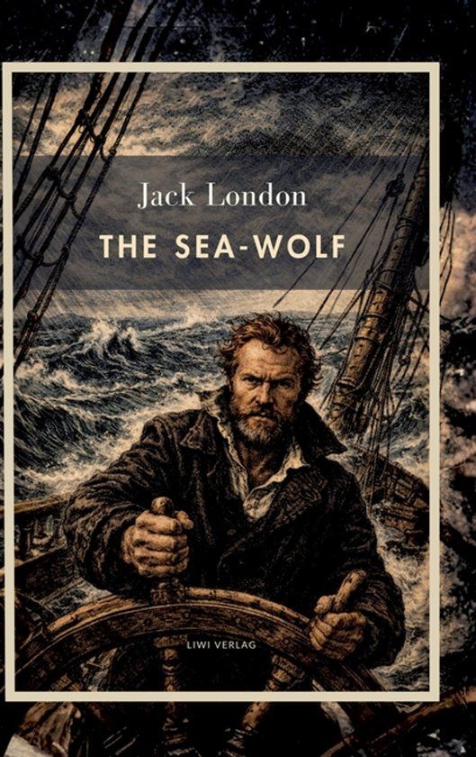 Jack London The Sea Wolf English Edition: A Classic Novel of Survival at Sea Hardcover