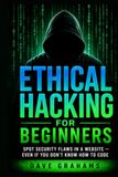 Ethical Hacking for Beginners: Spot Security Flaws in a Website — Even If You Don't Know How to Code