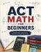 ACT Mathfa ACT Math for Beginners Paperback