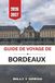 Guide Bordeaux Guide de voyage de Bordeaux 2026–2027: Région viticole, rues de la vieille ville et excursions d'une journée dans le sud-ouest de la France