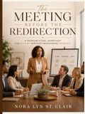 The Meeting Before the Redirection: A Liberation For Her Mini Workshop for Reclaiming Your Voice, Redirecting the Room, and Leading Without Abandoning Yourself