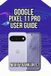 Google Pixel 11 Pro User Guide: Battery Health, Security Features, and Display Mastery