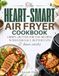 The Heart-Smart Air Fryer Cookbook