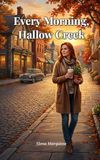 Every Morning, Hallow Creek: A Second Chance Romance for Women Seeking New Beginnings