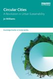 Circular Routledge Studies in Sustainability - Circular Cities: A Revolution in Urban Sustainability