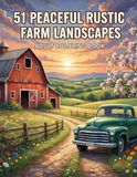 51 Peaceful Rustic Farm Landscapes: Adult Coloring Book