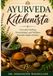 AYURVEDA KITCHENISTA: Everyday Healing, Nourishment, and Wellness from the Indian Kitchen