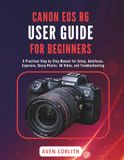 CANON EOS R6 USER GUIDE FOR BEGINNERS