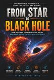 How Do Stars Turn Into Black Holes: The Complete Guide to Star Formation, Supernova Explosions, and Stellar Collapse for Kids Ages 9–12