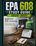 EPA 608 Study Guide 2026-2027: Updated for A2L Refrigerants — Pass Core, Type I, II, III & Universal on Your First Try