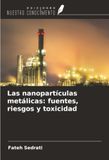 Las OmniScriptum SRL Las nanopartículas metálicas: fuentes, riesgos y toxicidad Paperback