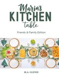 Maria's Kitchen Table: Friends & Family Edition