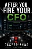 After Executive Stack - After You Fire Your CFO: Build an AI Enabled Finance Department that Never Sleeps