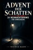 Advent der Schatten: 24 Weihnachtskrimis für Erwachsene – 24 spannende Fälle für die Adventszeit