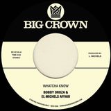 Whatcha Bobby Oroza & El Michels Affair - Whatcha Know / Losing It (7" Single)