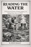 Reading Woodsman's Guide Reading the Water: A Woodsman’s Guide to Finding, Judging, and Making Water Safe in the Wild