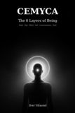 CEMYCA: Epse - Cemyca: The 6 Layers of Being: A Map of Human Consciousness from Body to Soul: 1