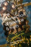 The Definitive Origin of Humanity: The Intersection of Science & Myth