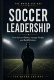 Soccer Leadership: How to Lead Teams, Manage People, and Build Culture