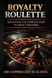 Royalty Roulette: Navigating the Complex Game of Music Publishing