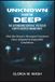 Unknown from the Deep: The Astonishing Survival Tactics of Earth’s Deepest Inhabitants