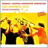 Boban i Marko Markovic Orkestar - Go Marko Go!