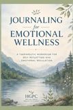 Journaling for Emotoinal Wellness: A Therapeutic Workbook for Self- Reflection and Emotional Regulation