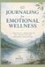 Journaling for Emotoinal Wellness: A Therapeutic Workbook for Self- Reflection and Emotional Regulation